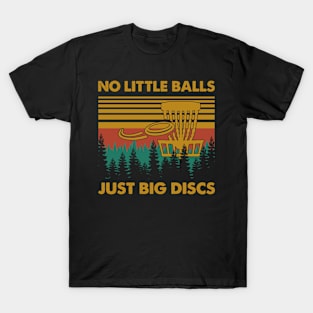 No little balls. Just big discs vintage disc golf retro funny gift T-Shirt